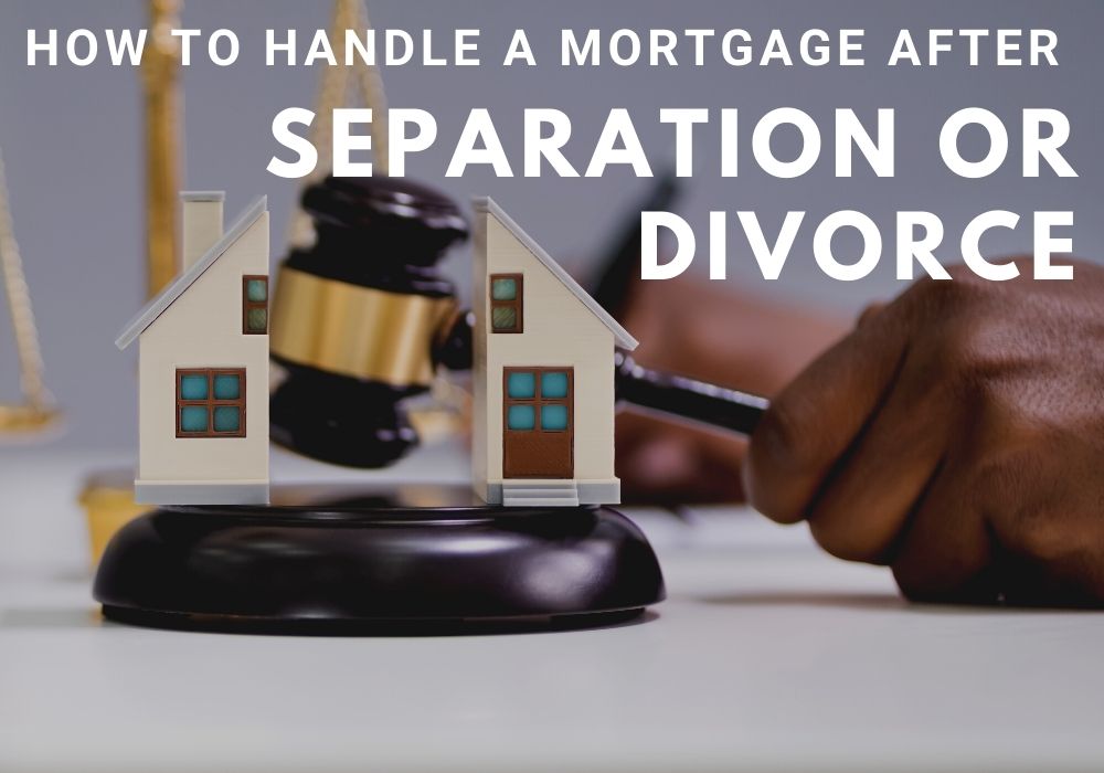 How to Handle a Mortgage After a Separation or Divorce in Vaughan, Ontario
