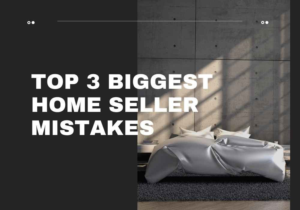 Top 3 Biggest Home Seller Mistakes in Vaughan, Woodbridge & GTA, Ontario